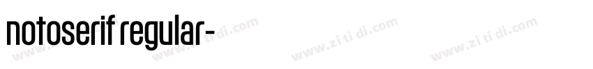 notoserif regular字体转换 notoserif regular字体转换
